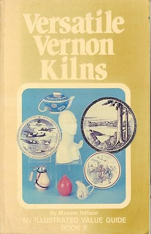 VERSATILE VERNON KILNS : An Illustrated Value Guide : Book II