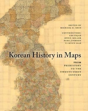 Bild des Verkufers fr Korean History in Maps: From Prehistory to the Twenty-First Century (Paperback or Softback) zum Verkauf von BargainBookStores