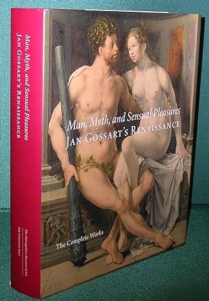 Image du vendeur pour Man, Myth, and Sensual Pleasures: Jan Gossart's Renaissance, The Complete Works mis en vente par Dearly Departed Books