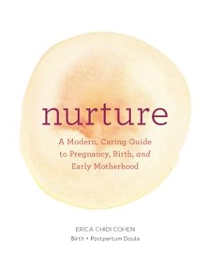 Seller image for Nurture: A Modern Guide to Pregnancy, Birth, Early Motherhood - And Trusting Yourself and Your Body (Paperback or Softback) for sale by BargainBookStores