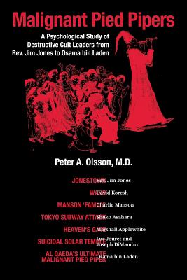 Imagen del vendedor de Malignant Pied Piper: A Psychological Study of Destructive Cult Leaders from REV. Jim Jones to Osama Bin Laden (Paperback or Softback) a la venta por BargainBookStores