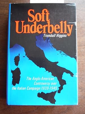 Seller image for Soft Underbelly: The Anglo-American Controversy Over the Italian Campaign, 1939-1945 for sale by Imperial Books and Collectibles