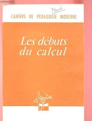 Bild des Verkufers fr LES DEBUTS DU CALCUL - CAHIERS DE PEDAGOGIE MODERNE. zum Verkauf von Le-Livre