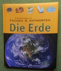 Image du vendeur pour Die Erde. Kinderwissen in Fragen & Antworten. mis en vente par Versandantiquariat Sabine Varma