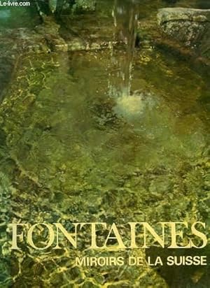 Seller image for FONTAINES, MIROIRS DE LA SUISSE for sale by Le-Livre