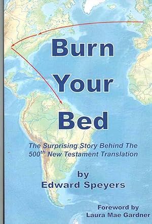 Seller image for BURN YOUR BED The Surprising Story Behind the 500th New Testament Translation for sale by The Avocado Pit