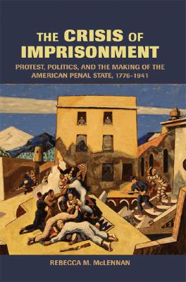 Imagen del vendedor de The Crisis of Imprisonment: Protest, Politics, and the Making of the American Penal State, 1776-1941 (Paperback or Softback) a la venta por BargainBookStores