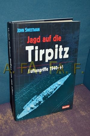 Bild des Verkufers fr Jagd auf die Tirpitz : Luftangriffe 1940 - 1944. zum Verkauf von Antiquarische Fundgrube e.U.