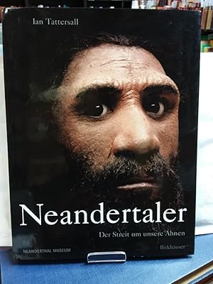 Neandertaler : der Streit um unsere Ahnen. Aus dem Amerikan. von Hans-Peter Krull. Mit einem Nach...