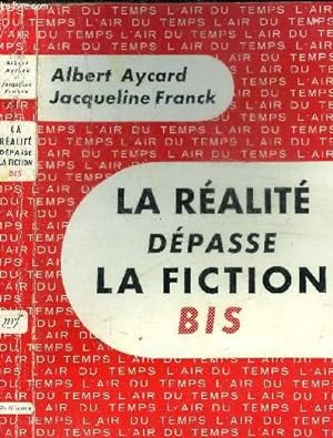 Seller image for LA REALITE DEPASSE LA FICTION BIS for sale by Le-Livre