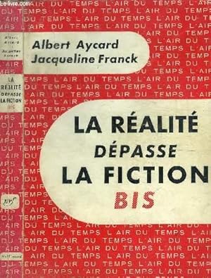 Seller image for LA REALITE DEPASSE LA FICTION BIS for sale by Le-Livre