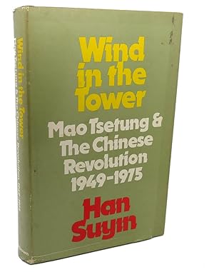 Seller image for WIND IN THE TOWER : Mao Tsetung and the Chinese revolution, 1949-1975 for sale by Rare Book Cellar