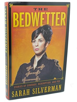 Imagen del vendedor de THE BEDWETTER : Stories of Courage, Redemption, and Pee a la venta por Rare Book Cellar