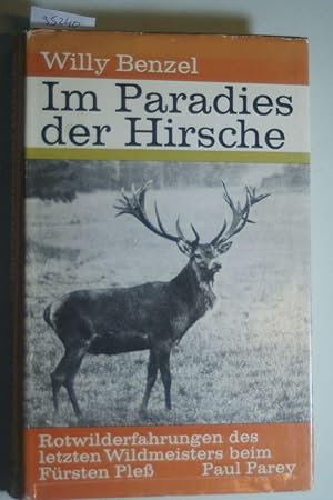 Im Paradies der Hirsche : Rotwilderfahrungen u. Jagderinnerungen d. letzten Wildmeisters beim Für...