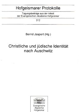 Bild des Verkufers fr Christliche und jdische Identitt nach Auschwitz : [Dokumentation einer Tagung der Evangelischen Akademie Hofgeismar, 13. - 15. Oktober 1995]. Evangelische Akademie Hofgeismar. Hofgeismarer Protokolle ; 312. zum Verkauf von Fundus-Online GbR Borkert Schwarz Zerfa