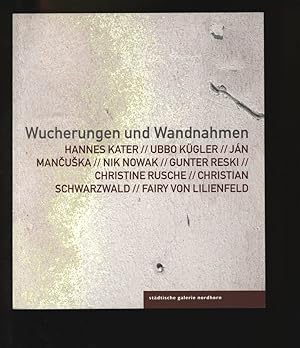 Bild des Verkufers fr Wucherungen und Wandnahmen: 16. September - 29. Oktober 2006, Stdtische Galerie Nordhorn. zum Verkauf von Antiquariat Bookfarm