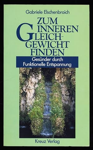 Zum inneren Gleichgewicht finden : Gesünder durch funktionelle Entspannung.