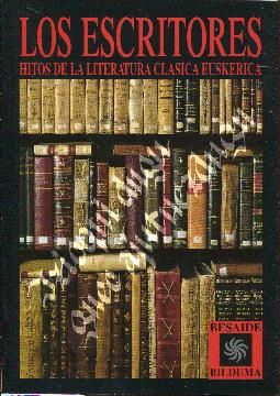 Seller image for Los escritores. Hitos de la literatura clsica euskerica for sale by Rincn de Lectura