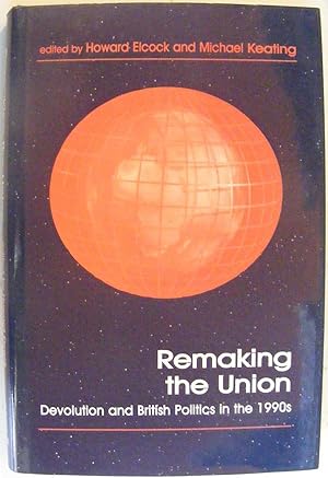 Remaking the Union: Devolution and British Politics in the 1990s