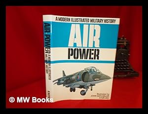 Imagen del vendedor de A modern illustrated military history of air power a la venta por MW Books Ltd.