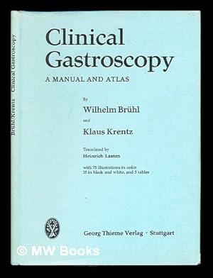 Image du vendeur pour Clinical gastroscopy. : A manual and atlas. / By Wilhelm Brhl and Klaus Krentz. Transl. by Heinrich Lamm. With 75 ill. in color, 35 in black and white, and 5 tables mis en vente par MW Books Ltd.
