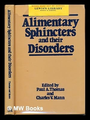 Seller image for Alimentary sphincters and their disorders / edited by Paul A. Thomas and Charles V. Mann for sale by MW Books Ltd.