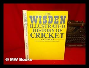 Bild des Verkufers fr The Wisden illustrated history of cricket / Vic Marks ; records compiled by Bill Frindall zum Verkauf von MW Books Ltd.