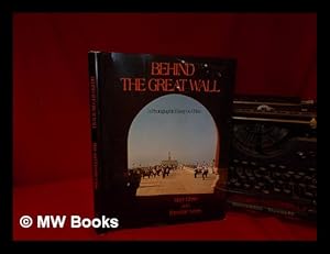 Imagen del vendedor de Behind the Great Wall : a Photographic Essay on China / Black and White Photos. by Mary Cross, Color Photos. by Theodore Cross ; Text by Mary and Theodore Cross a la venta por MW Books Ltd.