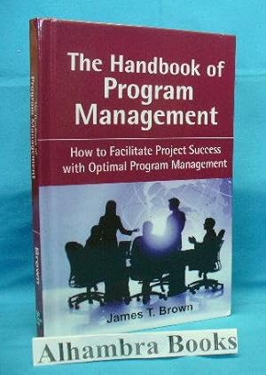 Seller image for The Handbook of Program Management : How to Facilitate Project Success with Optimal Program Management for sale by Alhambra Books