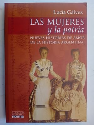 Seller image for Las mujeres y la patria. Nuevas historias de amor de la historia argentina for sale by Librera Ofisierra