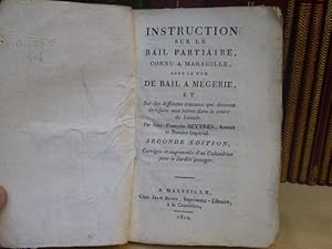 Seller image for INSTRUCTION SUR LE BAIL PARTIAIRE A MARSEILLE, SOUS LE NOM DE BAIL A MGERIE, et sur les diffrents travaux qui doivent tre faits dans le cours de l'anne. Seconde dition, corrige et augmente d'un Calendrier pour le Jardin potager. for sale by Tir  Part