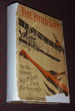 THE BIRD BOYS, OR YOUNG SKY PILOTS FIRST AIR VOYAGE