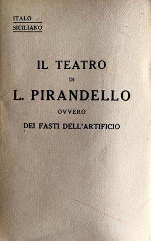 IL TEATRO DI L. PIRANDELLO, OVVERO DEI FASTI DELL'ARTIFICIO