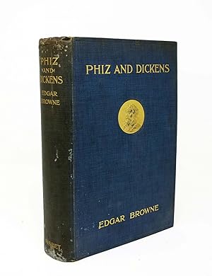 Bild des Verkufers fr PHIZ And DICKENS. As They Appeared to Edgar Browne. With Original Illustrations by Hablot K. Browne zum Verkauf von Tavistock Books, ABAA