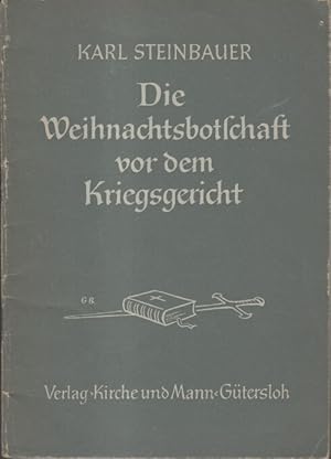 Seller image for Die Weihnachtsbotschaft vor dem Kriegsgericht / Karl Steinbauer for sale by Bcher bei den 7 Bergen