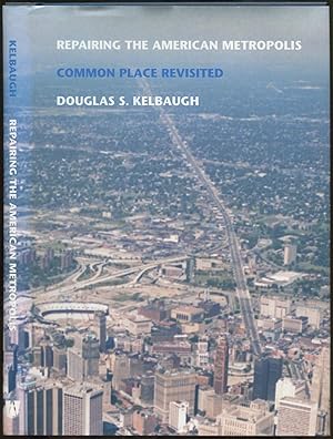 Seller image for Repairing the American Metropolis: Common Place Revisited for sale by Between the Covers-Rare Books, Inc. ABAA