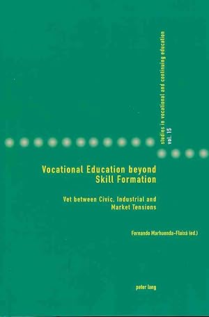 Image du vendeur pour Vocational Education beyond Skill Formation. VET between Civic, Industrial and Market Tensions. / Studies in Vocational and Continuing Education ; 15. mis en vente par Fundus-Online GbR Borkert Schwarz Zerfa