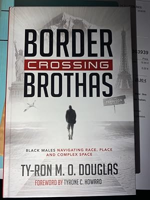 Bild des Verkufers fr Border Crossing > : Black Males Navigating Race, Place, and Complex Space. Ty-Ron M. O. Douglas / Black Studies and Critical Thinking ; 101 zum Verkauf von Fundus-Online GbR Borkert Schwarz Zerfa