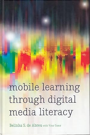 Mobile Learning through Digital Media Literacy. New Literacies and Digital Epistemologies 73.