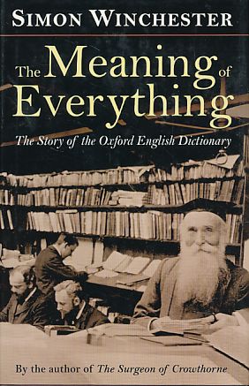 The meaning of everything. The story of the Oxford English Dictionary.