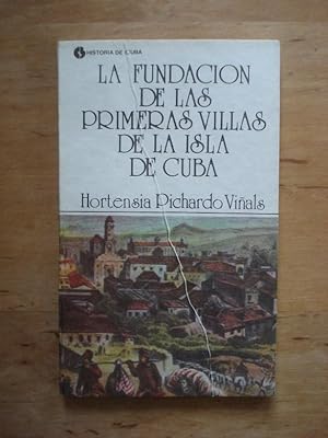 La Fundacion de las Primeras Villas de la Isla de Cuba