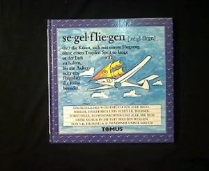 segelfliegen. Ein fröhliches Wörterbuch für Segelflieger, Fluglehrer und -schüler, Thermikschnüff...