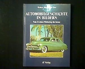 Automobilgeschichte in Bildern. Vom Zweiten Weltkrieg bis heute.