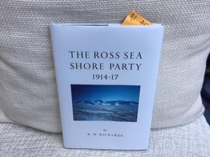 The Ross Sea Shore Party: 1914-1917 (Special publication)