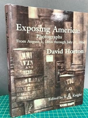 EXPOSING AMERICA : Photographs from August 1, 1864 Through July 31, 1866