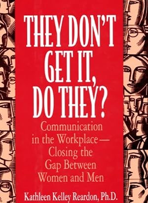 Seller image for They Don't Get It, Do They?: Communication in the Workplace--Closing the Gap Between Women and Men for sale by Shore Books