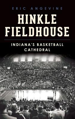 Bild des Verkufers fr Hinkle Fieldhouse: Indiana's Basketball Cathedral (Hardback or Cased Book) zum Verkauf von BargainBookStores