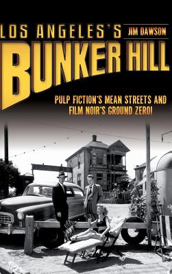 Imagen del vendedor de Los Angeles's Bunker Hill: Pulp Fiction's Mean Streets and Film Noir's Ground Zero! (Hardback or Cased Book) a la venta por BargainBookStores