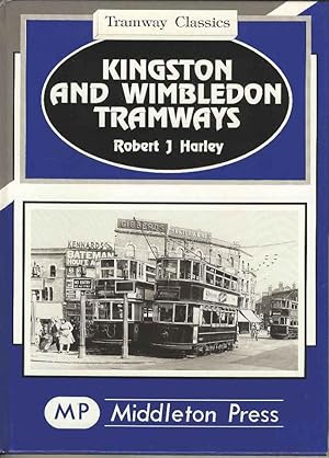 Seller image for Kingston and Wimbledon Tramways (Tramways Classics) for sale by Joy Norfolk, Deez Books