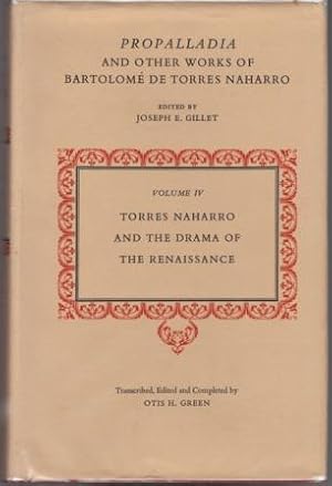 Bild des Verkufers fr Propalladia and other Works of Bartolome De Torres Naharro. Volume IV. Torres Naharro and the Drama of the Renaissance. zum Verkauf von Richard V. Wells ABA, ILAB